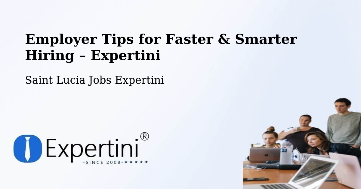 Employer Tips for Hiring & Recruitment – Union - Union, Saint Lucia Jobs Expertini