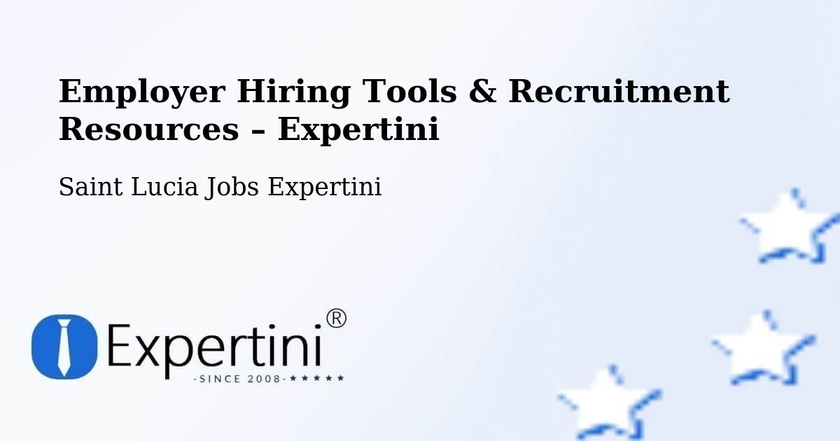 Employer Hiring Tools & Recruitment Resources – Union - Union, Saint Lucia Jobs Expertini
