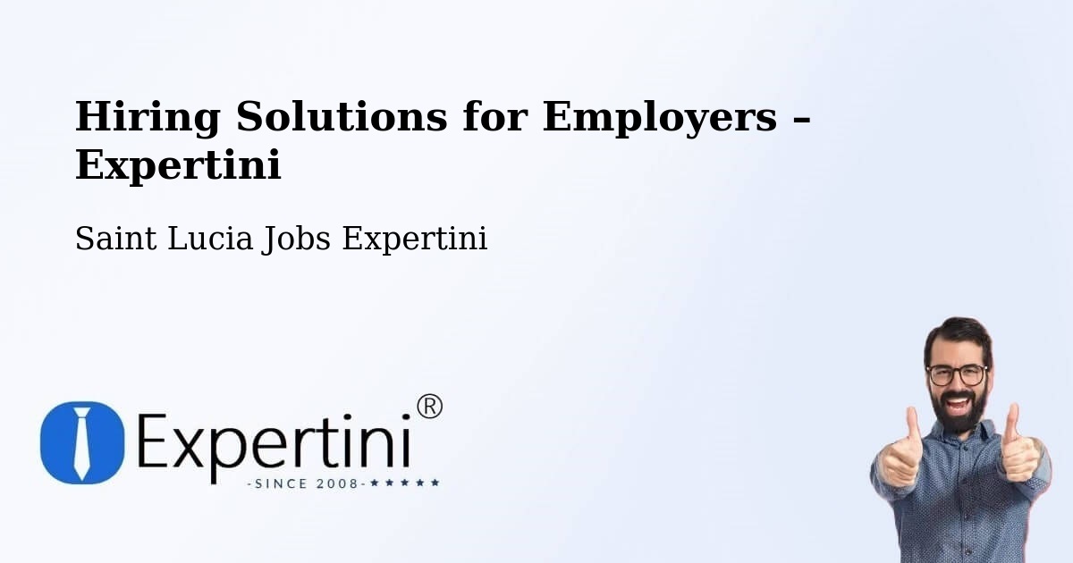 Hiring Solutions for Employers in Union - Union, Saint Lucia Jobs Expertini