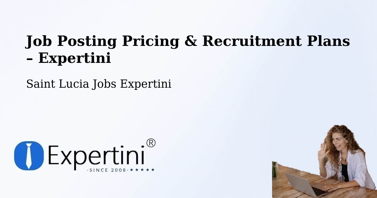 Job Posting Pricing & Recruitment Plans – Union - Union, Saint Lucia Jobs Expertini